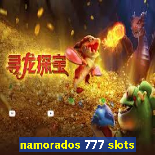 namorados 777 slots